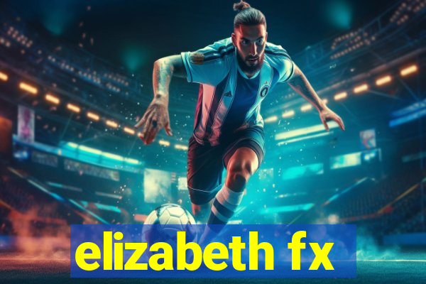 elizabeth fx